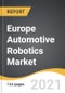 Europe Automotive Robotics Market 2021-2028 - Product Thumbnail Image