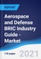 Aerospace and Defense BRIC (Brazil, Russia, India, China) Industry Guide - Market Summary, Competitive Analysis and Forecast to 2025 - Product Image