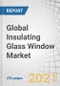 Global Insulating Glass Window Market by Product Type, Glazing Type (double glazed, triple glazed), Spacer Type, Sealant Type (silicone, polysulfide, hot melt butyl, polyurethane), End-Use Industry, and Region - Forecast to 2026 - Product Image