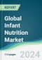 Global Infant Nutrition Market - Forecasts from 2024 to 2029 - Product Thumbnail Image