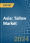 Asia: Tallow - Market Report. Analysis and Forecast To 2025 - Product Image