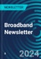 Broadband Newsletter - Product Thumbnail Image