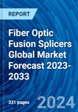 Fiber Optic Fusion Splicers Global Market Forecast 2023-2033- Product Image