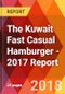 The Kuwait Fast Casual Hamburger - 2017 Report - Product Thumbnail Image