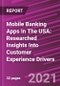 Mobile Banking Apps In The USA: Researched Insights Into Customer Experience Drivers - Product Thumbnail Image