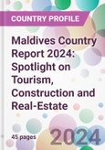 Maldives Country Report 2024: Spotlight on Tourism, Construction and Real-Estate- Product Image