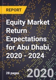 Equity Market Return Expectations for Abu Dhabi, 2020 - 2024- Product Image