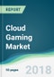 Cloud Gaming Market - Forecasts from 2018 to 2023 - Product Thumbnail Image
