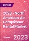 2023 - North American Air Compressor Rental Market - Product Thumbnail Image