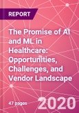 The Promise of AI and ML in Healthcare: Opportunities, Challenges, and Vendor Landscape- Product Image