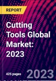 Cutting Tools Global Market: 2023- Product Image