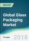 Global Glass Packaging Market - Forecasts From 2018 to 2023 - Product Thumbnail Image