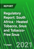 Regulatory Report: South Africa - Heated Tobacco, Snus and Tobacco-Free Snus- Product Image