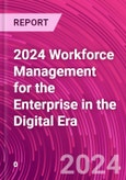 2024 Workforce Management for the Enterprise in the Digital Era- Product Image