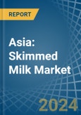 Asia: Skimmed Milk - Market Report. Analysis and Forecast To 2025- Product Image
