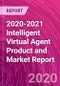 2020-2021 Intelligent Virtual Agent Product and Market Report - Product Thumbnail Image