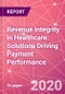 Revenue Integrity in Healthcare: Solutions Driving Payment Performance - Product Thumbnail Image