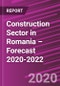 Construction Sector in Romania – Forecast 2020-2022 - Product Image
