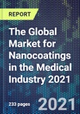 The Global Market for Nanocoatings in the Medical Industry 2021- Product Image