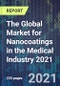 The Global Market for Nanocoatings in the Medical Industry 2021 - Product Thumbnail Image