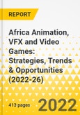 Africa Animation, VFX and Video Games: Strategies, Trends & Opportunities (2022-26)- Product Image