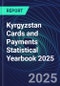 Kyrgyzstan Cards and Payments Statistical Yearbook 2025 - Product Thumbnail Image
