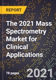 The 2021 Mass Spectrometry Market for Clinical Applications- Product Image