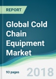 Global Cold Chain Equipment Market - Forecasts from 2018 to 2023- Product Image