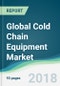 Global Cold Chain Equipment Market - Forecasts from 2018 to 2023 - Product Thumbnail Image