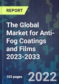 The Global Market for Anti-Fog Coatings and Films 2023-2033- Product Image