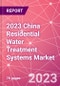 2023 China Residential Water Treatment Systems Market - Product Image