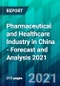 Pharmaceutical and Healthcare Industry in China - Forecast and Analysis 2021 - Product Thumbnail Image