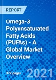 Omega-3 Polyunsaturated Fatty Acids (PUFAs) - A Global Market Overview- Product Image