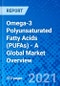 Omega-3 Polyunsaturated Fatty Acids (PUFAs) - A Global Market Overview - Product Thumbnail Image