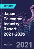 Japan Telecoms Industry Report - 2021-2026- Product Image