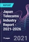 Japan Telecoms Industry Report - 2021-2026 - Product Image