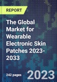 The Global Market for Wearable Electronic Skin Patches 2023-2033- Product Image