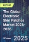 The Global Electronic Skin Patches Market 2026-2036 - Product Thumbnail Image