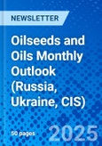 Oilseeds and Oils Monthly Outlook (Russia, Ukraine, CIS)- Product Image