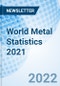 World Metal Statistics 2021 - Product Thumbnail Image