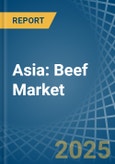 Asia: Beef (Cattle Meat) - Market Report. Analysis and Forecast To 2025- Product Image