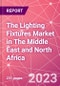 The Lighting Fixtures Market in The Middle East and North Africa - Product Thumbnail Image