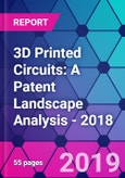 3D Printed Circuits: A Patent Landscape Analysis - 2018- Product Image