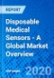 Disposable Medical Sensors - A Global Market Overview - Product Thumbnail Image