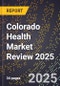 Colorado Health Market Review 2025 - Product Image