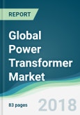 Global Power Transformer Market - Forecasts from 2018 to 2023- Product Image
