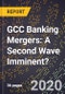 GCC Banking Mergers: A Second Wave Imminent? - Product Thumbnail Image