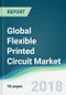 Global Flexible Printed Circuit Market - Forecasts from 2018 to 2023 - Product Thumbnail Image