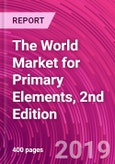 The World Market for Primary Elements, 2nd Edition- Product Image