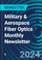 Military & Aerospace Fiber Optics Monthly Newsletter - Product Image